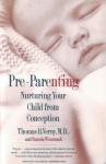 PRE-PARENTING : Nurturing Your Child From Conception